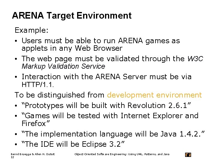 ARENA Target Environment Example: • Users must be able to run ARENA games as