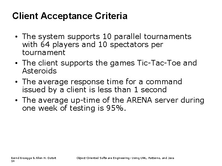 Client Acceptance Criteria • The system supports 10 parallel tournaments with 64 players and