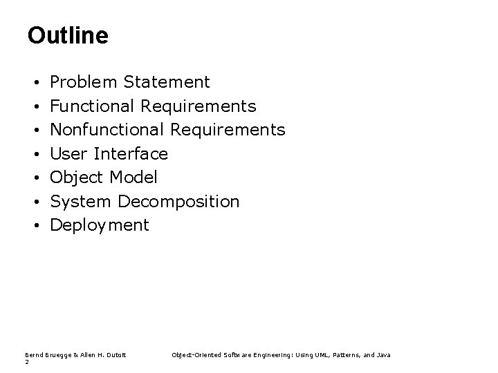 Outline • • Problem Statement Functional Requirements Nonfunctional Requirements User Interface Object Model System