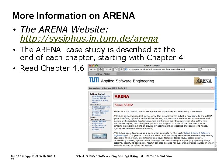 More Information on ARENA • The ARENA Website: http: //sysiphus. in. tum. de/arena •