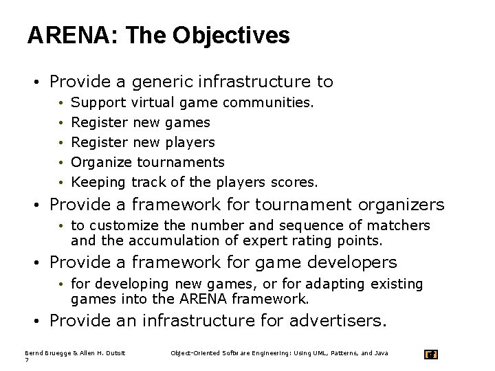 ARENA: The Objectives • Provide a generic infrastructure to • • • Support virtual