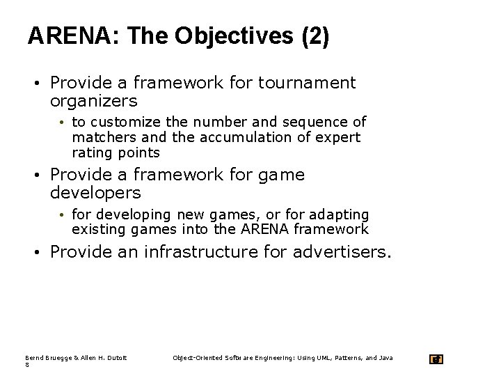 ARENA: The Objectives (2) • Provide a framework for tournament organizers • to customize