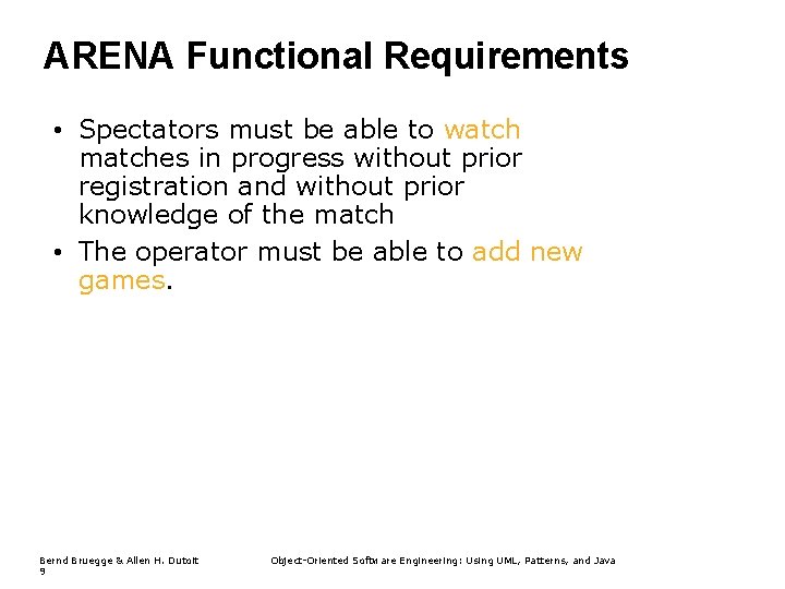 ARENA Functional Requirements • Spectators must be able to watch matches in progress without