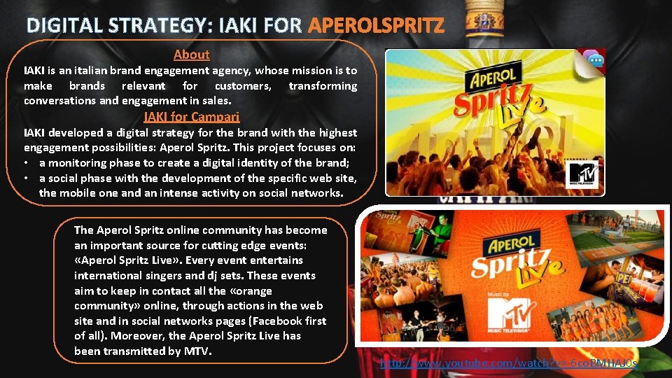DIGITAL STRATEGY: IAKI FOR APEROLSPRITZ About IAKI is an italian brand engagement agency, whose DIGITAL STRATEGY: IAKI FOR APEROLSPRITZ About IAKI is an italian brand engagement agency, whose