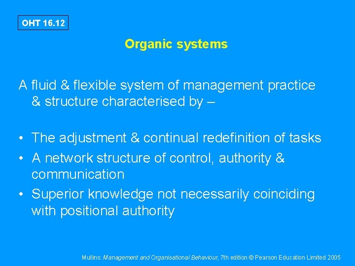 OHT 16. 12 Organic systems A fluid & flexible system of management practice &