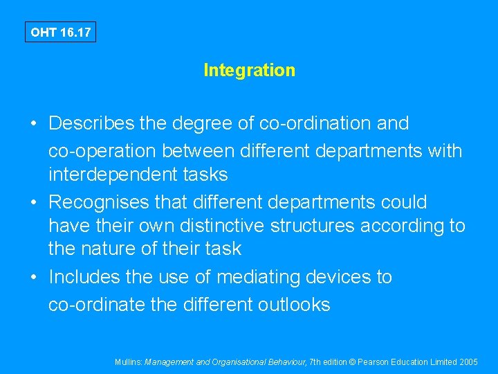 OHT 16. 17 Integration • Describes the degree of co-ordination and co-operation between different