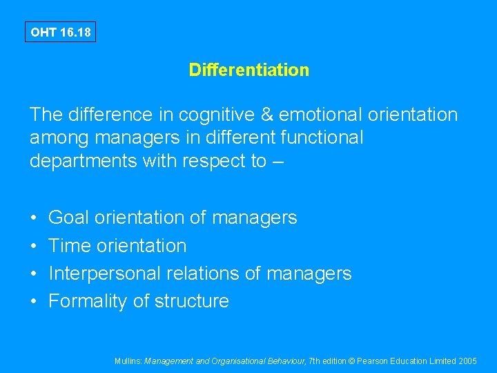 OHT 16. 18 Differentiation The difference in cognitive & emotional orientation among managers in