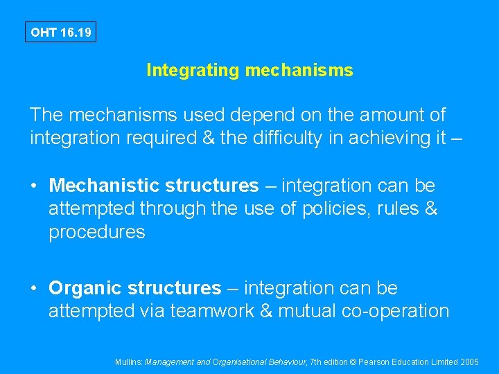 OHT 16. 19 Integrating mechanisms The mechanisms used depend on the amount of integration