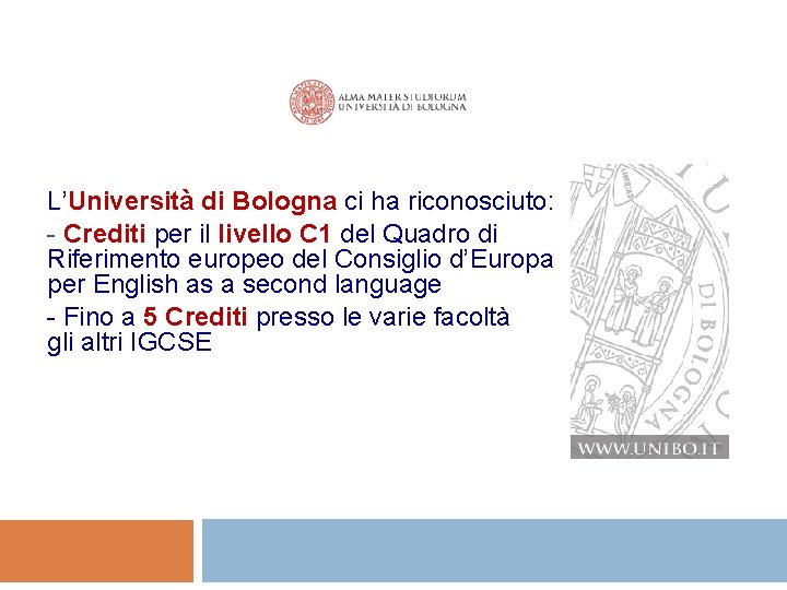 L’Università di Bologna ci ha riconosciuto: - Crediti per il livello C 1 del