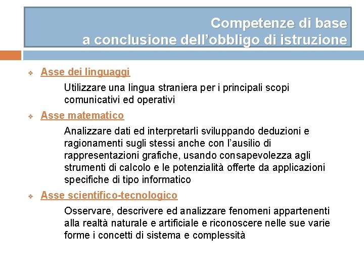 Competenze di base a conclusione dell’obbligo di istruzione v Asse dei linguaggi Utilizzare una