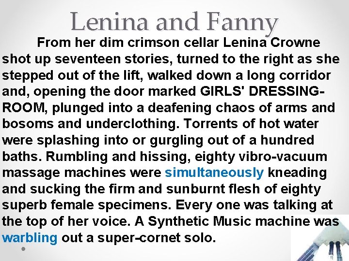 Lenina and Fanny From her dim crimson cellar Lenina Crowne shot up seventeen stories,