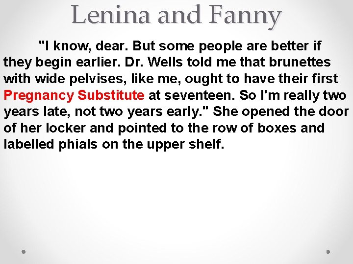 Lenina and Fanny "I know, dear. But some people are better if they begin