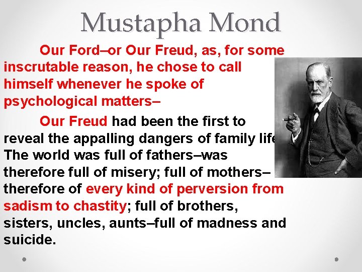 Mustapha Mond Our Ford–or Our Freud, as, for some inscrutable reason, he chose to