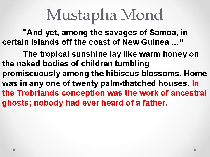 Mustapha Mond "And yet, among the savages of Samoa, in certain islands off the