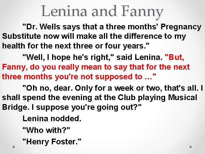 Lenina and Fanny "Dr. Wells says that a three months' Pregnancy Substitute now will