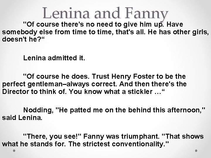 Lenina and Fanny "Of course there's no need to give him up. Have somebody
