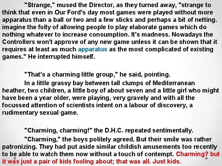 "Strange, " mused the Director, as they turned away, "strange to think that even