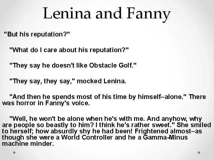 Lenina and Fanny "But his reputation? " "What do I care about his reputation?