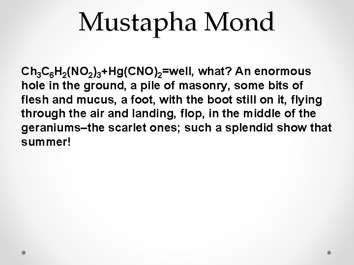 Mustapha Mond Ch 3 C 6 H 2(NO 2)3+Hg(CNO)2=well, what? An enormous hole in