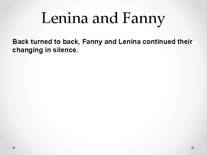 Lenina and Fanny Back turned to back, Fanny and Lenina continued their changing in