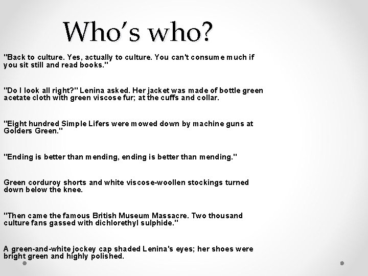 Who’s who? "Back to culture. Yes, actually to culture. You can't consume much if