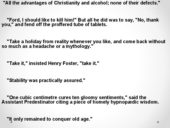 "All the advantages of Christianity and alcohol; none of their defects. " "Ford, I