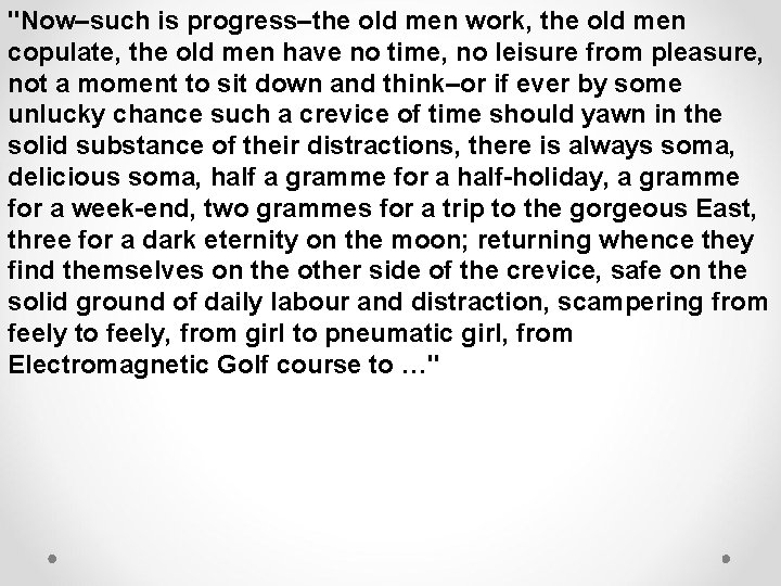 "Now–such is progress–the old men work, the old men copulate, the old men have