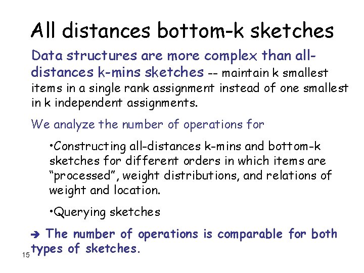 All distances bottom-k sketches Data structures are more complex than alldistances k-mins sketches --