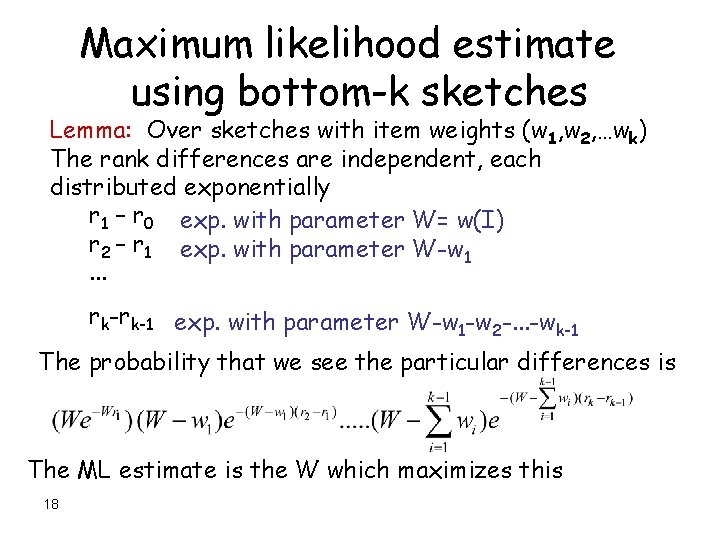 Maximum likelihood estimate using bottom-k sketches Lemma: Over sketches with item weights (w 1,