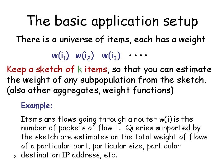 The basic application setup There is a universe of items, each has a weight