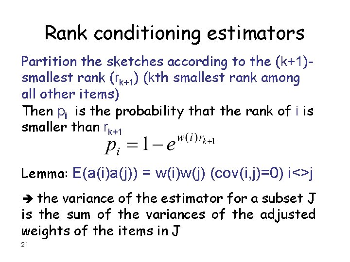 Rank conditioning estimators Partition the sketches according to the (k+1)smallest rank (rk+1) (kth smallest