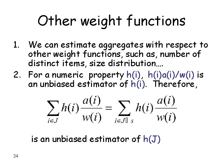 Other weight functions 1. We can estimate aggregates with respect to other weight functions,