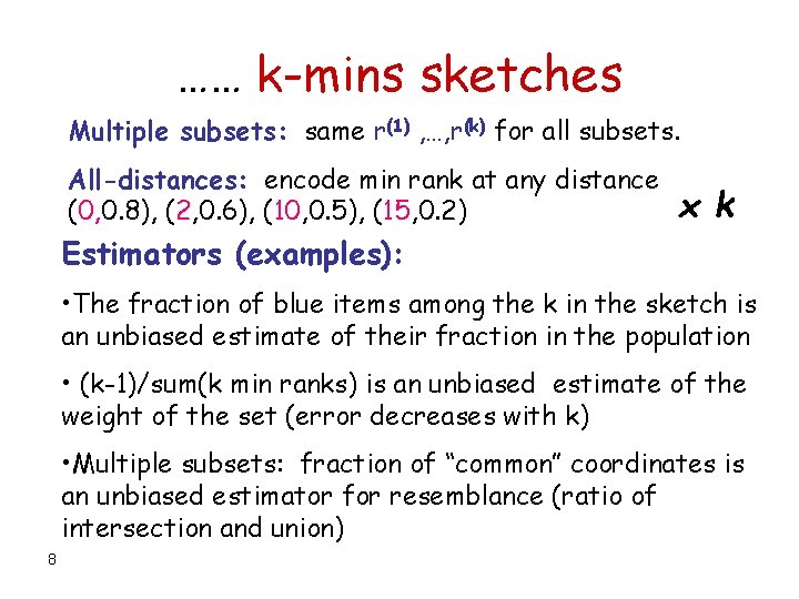 …… k-mins sketches Multiple subsets: same r(1) , …, r(k) for all subsets. All-distances: