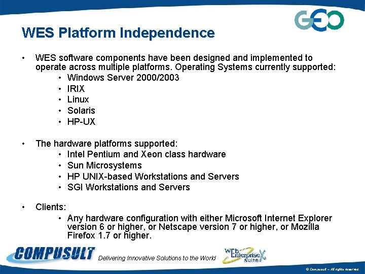 WES Platform Independence • WES software components have been designed and implemented to operate