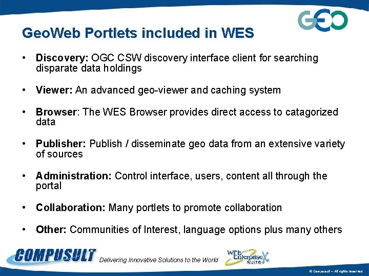 Geo. Web Portlets included in WES • Discovery: OGC CSW discovery interface client for