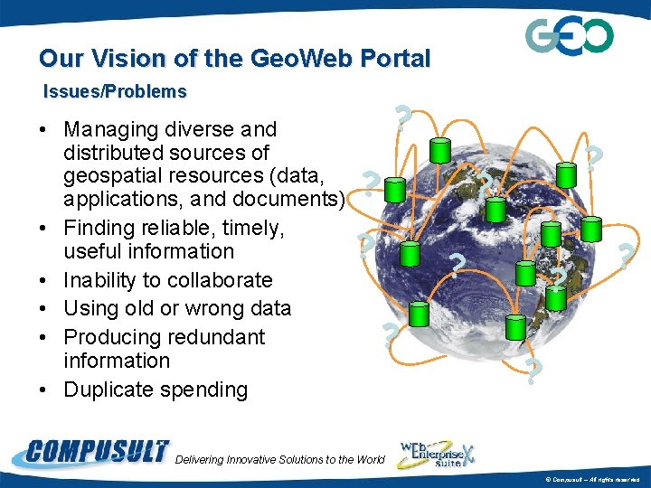 Our Vision of the Geo. Web Portal Issues/Problems • Managing diverse and distributed sources