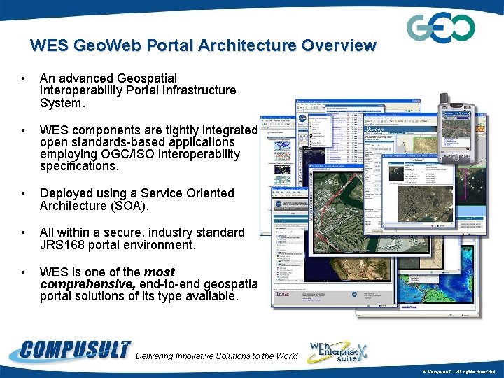 WES Geo. Web Portal Architecture Overview • An advanced Geospatial Interoperability Portal Infrastructure System.