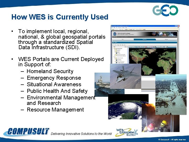 How WES is Currently Used • To implement local, regional, national, & global geospatial