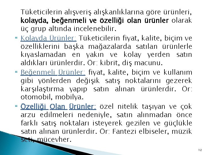  Tüketicilerin alışveriş alışkanlıklarına göre ürünleri, kolayda, beğenmeli ve özelliği olan ürünler olarak üç