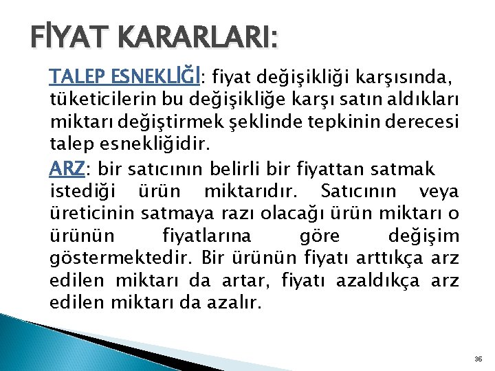 FİYAT KARARLARI: TALEP ESNEKLİĞİ: fiyat değişikliği karşısında, tüketicilerin bu değişikliğe karşı satın aldıkları miktarı