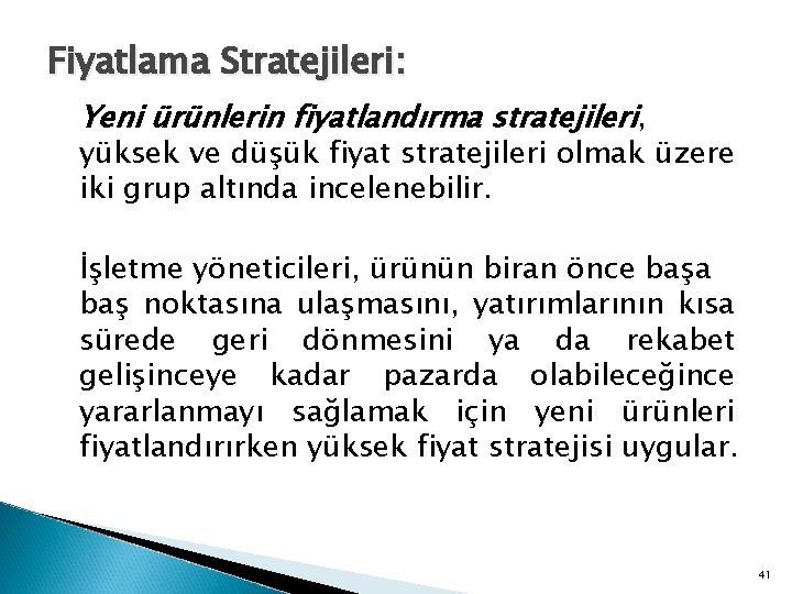 Fiyatlama Stratejileri: Yeni ürünlerin fiyatlandırma stratejileri, yüksek ve düşük fiyat stratejileri olmak üzere iki