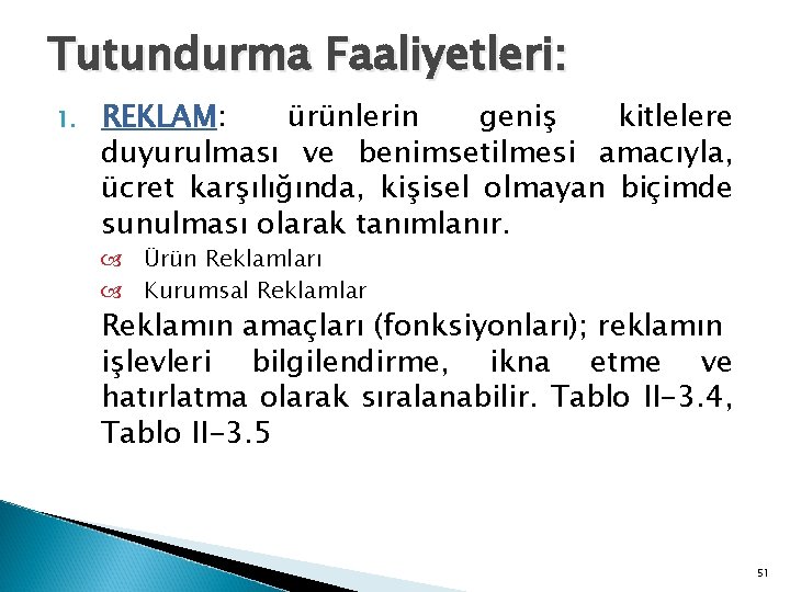 Tutundurma Faaliyetleri: 1. REKLAM: ürünlerin geniş kitlelere duyurulması ve benimsetilmesi amacıyla, ücret karşılığında, kişisel