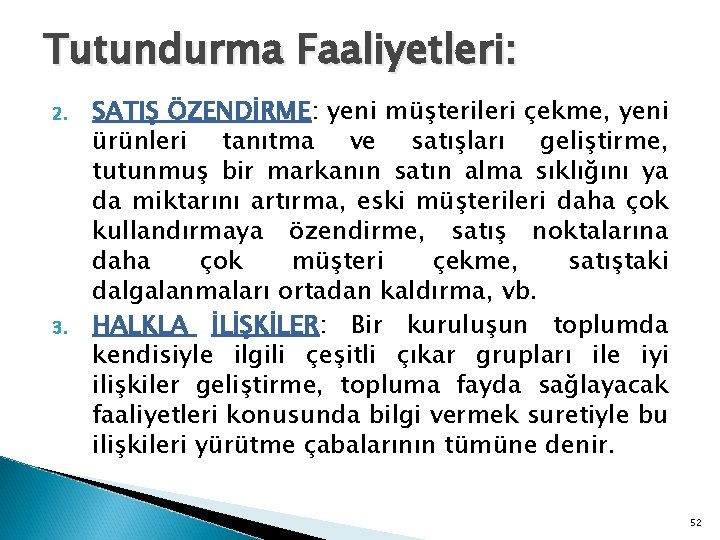 Tutundurma Faaliyetleri: 2. 3. SATIŞ ÖZENDİRME: yeni müşterileri çekme, yeni ürünleri tanıtma ve satışları