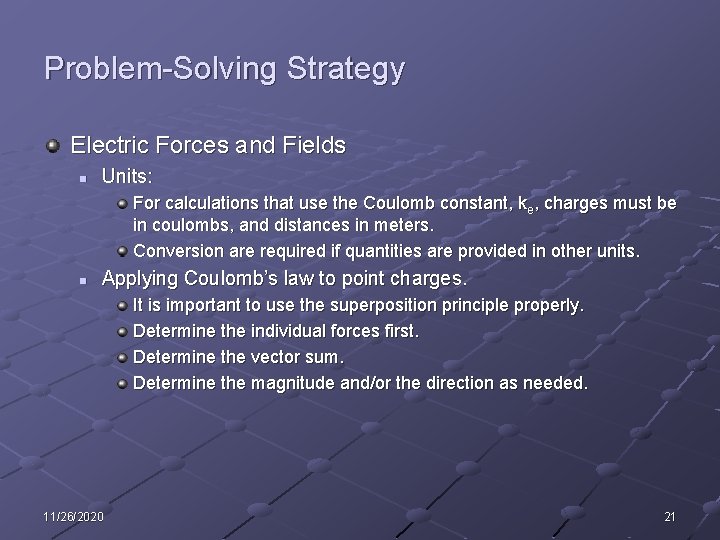 Problem-Solving Strategy Electric Forces and Fields n Units: For calculations that use the Coulomb Problem-Solving Strategy Electric Forces and Fields n Units: For calculations that use the Coulomb