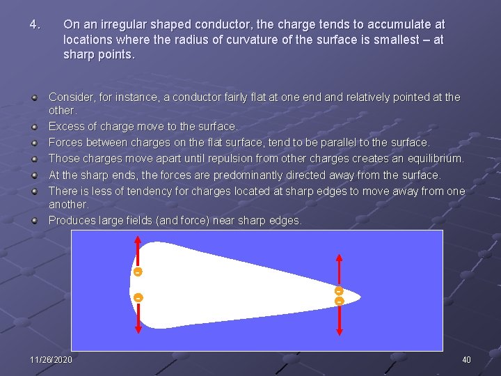 4. On an irregular shaped conductor, the charge tends to accumulate at locations where 4. On an irregular shaped conductor, the charge tends to accumulate at locations where
