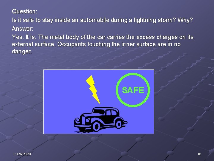 Question: Is it safe to stay inside an automobile during a lightning storm? Why?