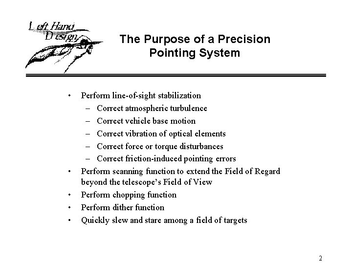 The Purpose of a Precision Pointing System • • • Perform line-of-sight stabilization –