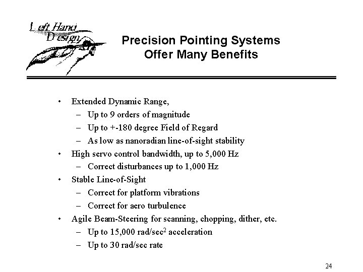 Precision Pointing Systems Offer Many Benefits • • Extended Dynamic Range, – Up to