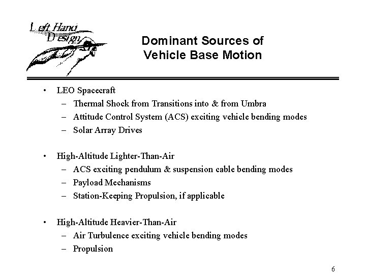 Dominant Sources of Vehicle Base Motion • LEO Spacecraft – Thermal Shock from Transitions
