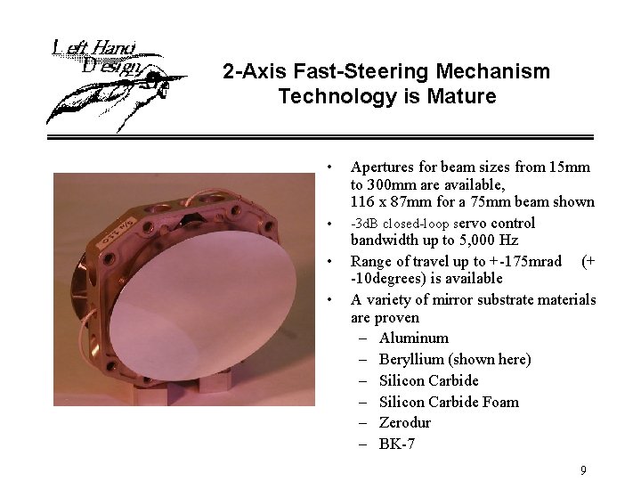 2 -Axis Fast-Steering Mechanism Technology is Mature • • Apertures for beam sizes from